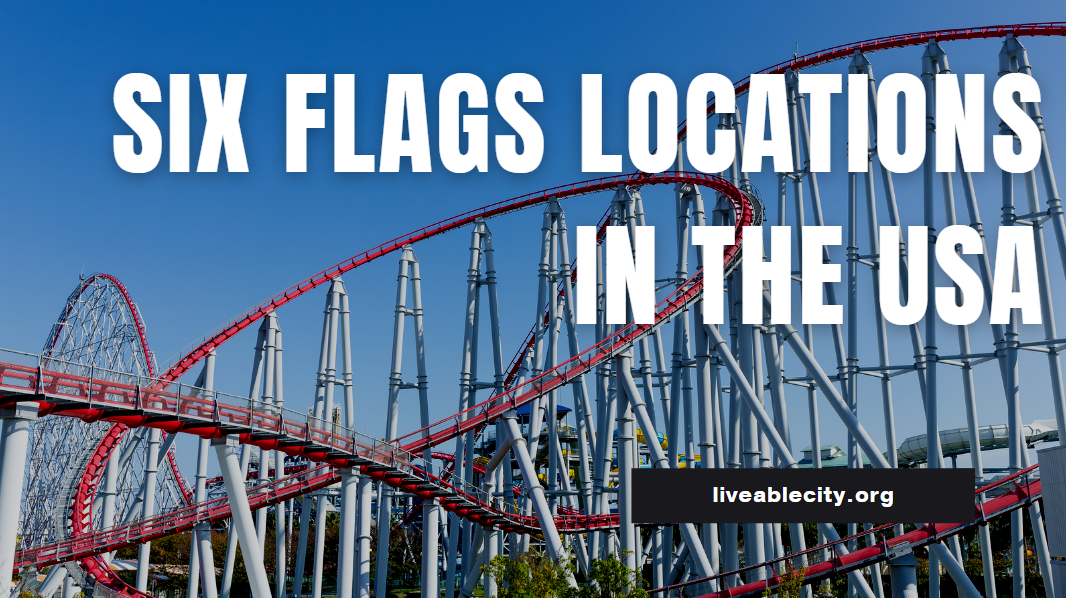 Six Flags Locations In The USA
