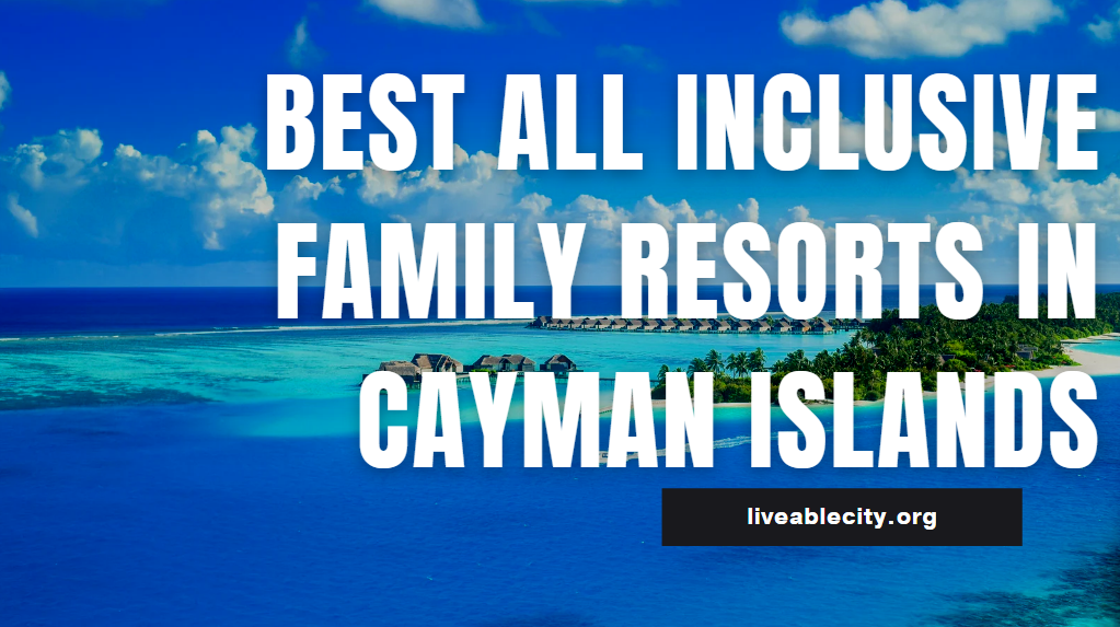 Best All Inclusive Family Resorts In Cayman Islands